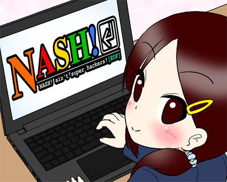 NASH! ～NASH! ain't super hackers.～